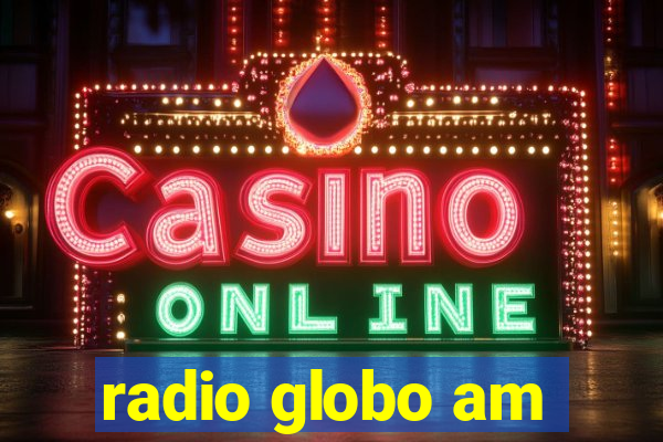 radio globo am